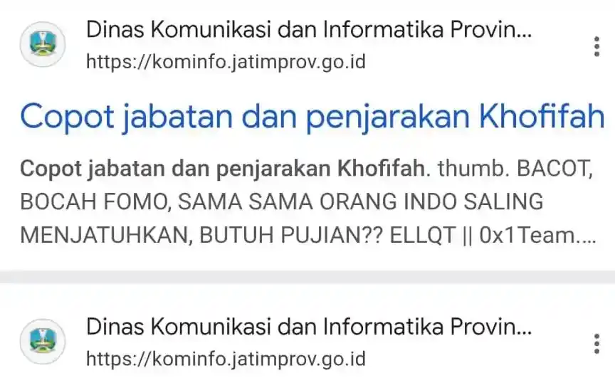 Rabu (25/6), laman kominfo.jatimprov.go.id mendadak memunculkan tulisan mengejutkan: “Copot Jabatan dan Penjarakan Khofifah”. Tulisan itu muncul di hasil pencarian Google dengan kata kunci tertentu.